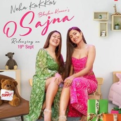 O Sajna Neha Kakkar | Priyank Sharma, Dhanashree Verma | Tanishk Bagchi, Jaani | Bhushan Kumar