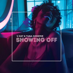 V-Dat & Tuna Ozdemir - Showing Off (Original Mix)
