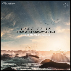 Kygo, Zara Larsson, Tyga - Like It Is (Guy Scheiman Remix)