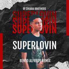 Di Chiara Brothers - Superlovin (Bento Alfred Remix)