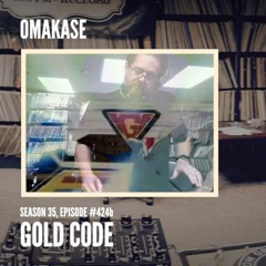 OMAKASE 424b, GOLD CODE