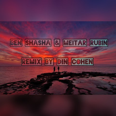 (Remix by Din Cohen) בן שאשא & מיתר רובין - שקיעות אדומות
