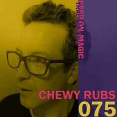 The Magic Trackast 075 - Chewy Rubs [UK]