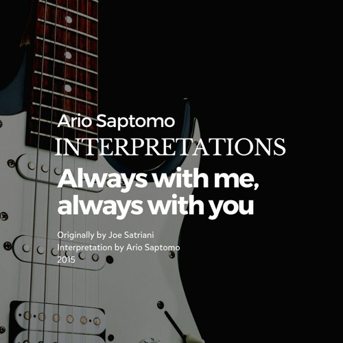 Stream Always With Me Always With You Joe Satriani By Ario Saptomo Listen Online For Free On Soundcloud