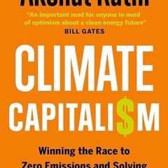 ❤pdf Climate Capitalism: Winning the Race to Zero Emissions and Solving the Crisis of Our Age