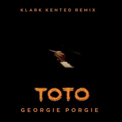ToTo - Georgie Porgie (klark kented Remix)