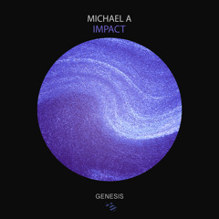 Michael A - Impact (Original Mix)  [Genesis Music]