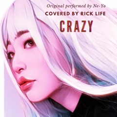 Crazy - NE-YO (Covered by Rick Life)