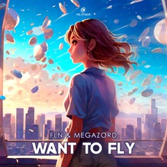 FLN & Megazord - Want To Fly