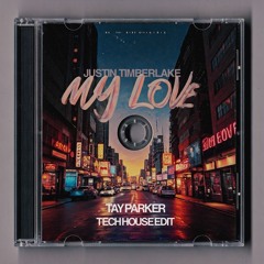 JT - MY LOVE (TAY PARKER TECHHOUSE EDIT) FREE DOWNLOAD