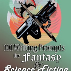 [ACCESS] EPUB ✏️ 101 Writing Prompts for Fantasy and Science Fiction Writers, vol 1 b