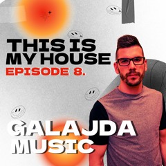 GALAJDA MUSIC - THIS IS MY HOUSE 8. EPISODE