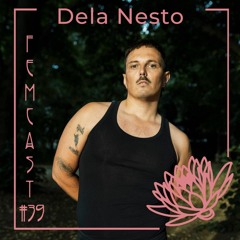FEMCAST 039 with Dela Nesto