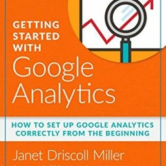 [Free] KINDLE 📍 Getting Started with Google Analytics: How to Set Up Google Analytic