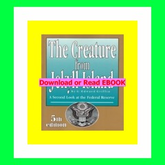 Read [ebook][PDF] The Creature from Jekyll Island A Second Look at the Federal Reserve