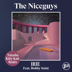 The Niceguys - Irie ft. Bobby Saint (Natasha Kitty Katt Remix)