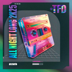 DJ TFD - ALL NIGHT LONG 2K25 @LIVESET