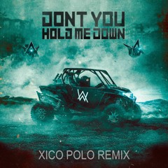 Alan Walker & Georgia Ku - Don't You Hold Me Down (Xico Polo Remix)