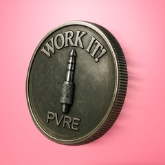 WORK IT!