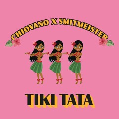 Chiovano X Smitmeister - TIKI TATA [FINAL]