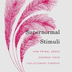 EPUB Supernormal Stimuli: How Primal Urges Overran Their Evolutionary Purpose