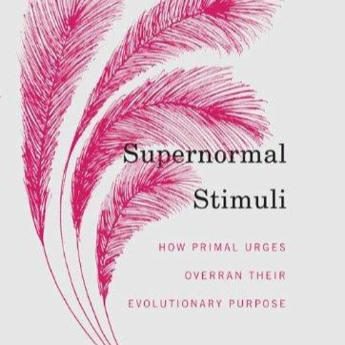 EPUB Supernormal Stimuli: How Primal Urges Overran Their Evolutionary Purpose