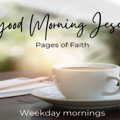 Good Morning Jesus  Pages Of Faith Sept 18  2024