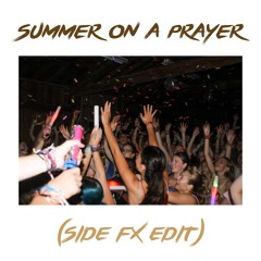 Calvin Harris x Bon Jovi - SUMMER ON A PRAYER (Side FX Edit) [BUY = FREE DOWNLOAD]