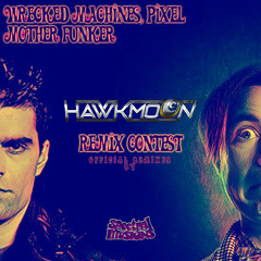 Pixel Vs Wrecked Machines - Mother Funker (Hawkmoon Remix)  NO MASTER