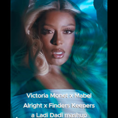 Victoria Monet x Mabel - Alright x Finders Keepers [mashup]