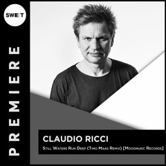 PREMIERE : Claudio Ricci - Still Waters Run Deep (Timo Maas Remix) [Moodmusic Records]