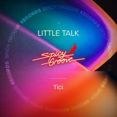 Tici - Little Talk (Original Mix)