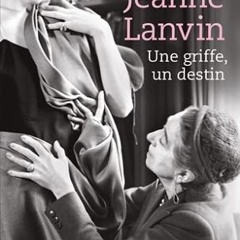 Télécharger le PDF Jeanne Lanvin: Une griffe, un destin au format MOBI oW193