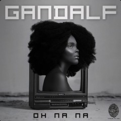 Gandalf - Oh na na