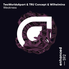 TwoWorldsApart & TRU Concept & Wilhelmina - Weakness