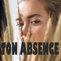 TON ABSENCE