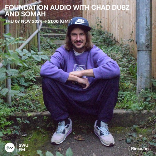 Foundation Audio with Chad Dubz & Somah - 07 November 2024