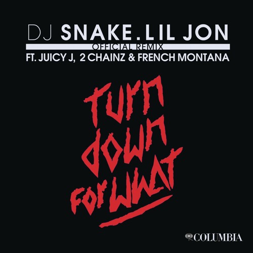Turn Down for What (Official Remix) [feat. Juicy J, 2 Chainz & French Montana]
