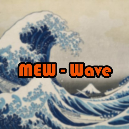 MEW - Wave