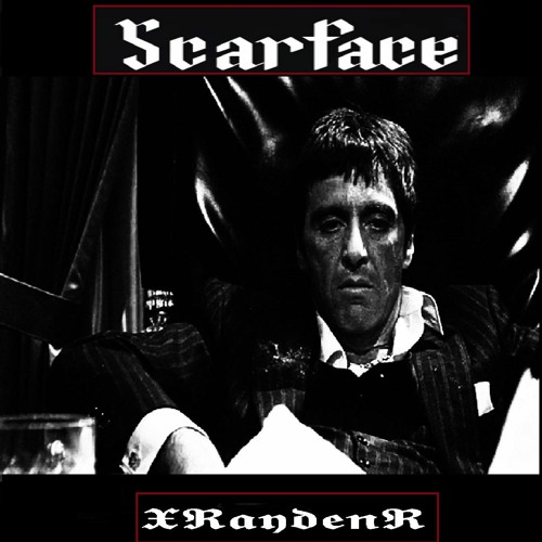 Stream Scarface by XRaydenR Listen online for free on SoundCloud