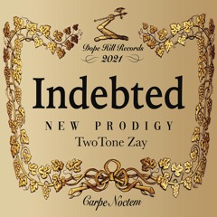 Indebted (feat.) TwoTone Zay
