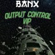 on BADPHAZE &amp; SUBFILTRONIK!!!™ - OUTPUT CONTROL  (BANX VIP 2025) [FREE DL]