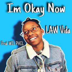 Im Okay Now (Prod. Wil Phil)