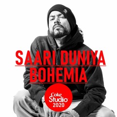 Saari Dunya | BOHEMIA | Coke Studio 2020