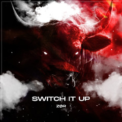 ZØR - SWITCH IT UP [FREE DL]
