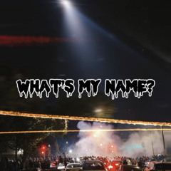 WHAT'S MY NAME?