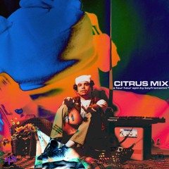 CITRUS MIX: A FOUR HOUR SPIN BY BOYFROMOMNI* (09.28.24)