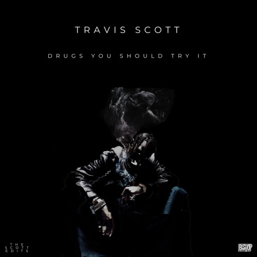 Travis Scott - Drugs You Should Try It (Bishop Edit)