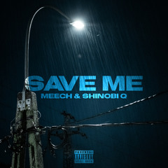 SAVE ME (With Shinobi Q)