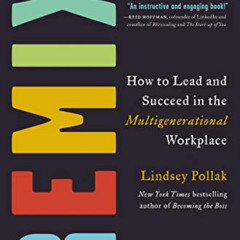 download PDF 🗸 The Remix: How to Lead and Succeed in the Multigenerational Workplace